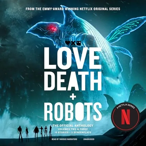 Love, Death + Robots: The Official Anthology: Volume 2 & 3 By Geoff Brown, Amanda J. Spedding, Tim Miller, Joe Lansdale, John Scalzi